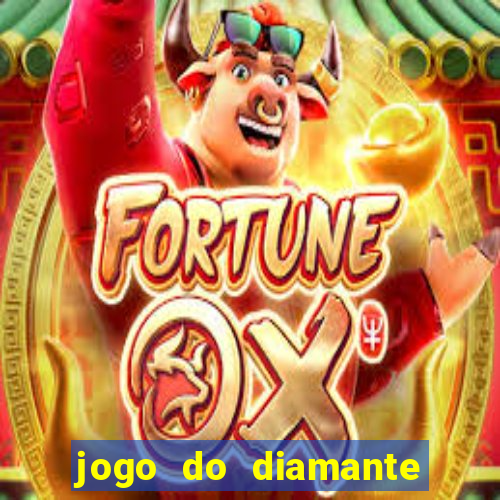 jogo do diamante para ganhar dinheiro